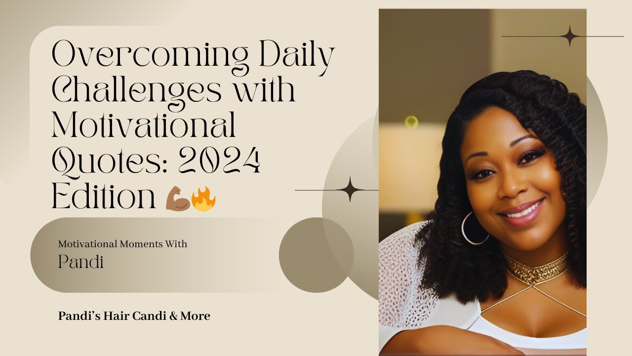 Overcoming Daily Challenges w/ Motivational Quotes: 2024 Edition 💪🏾🔥 