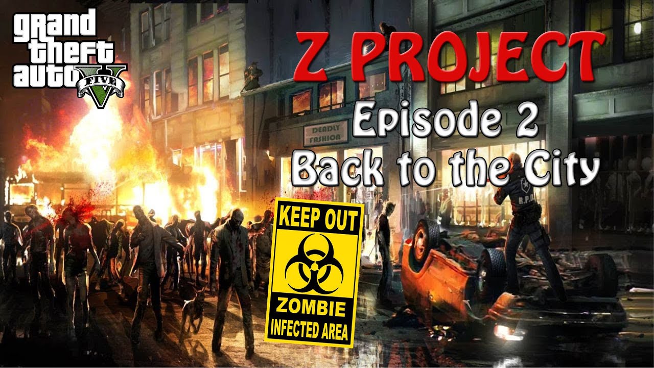 Z PROJECT - Episode 2 : Back to the city [GTA 5 Mini-Serie]