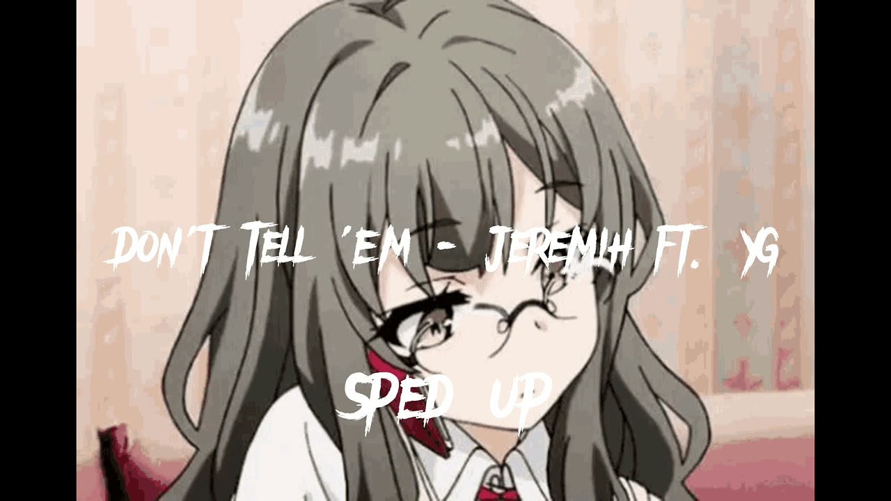 Don't Tell 'em (sped up) -  Jeremih ft. YG