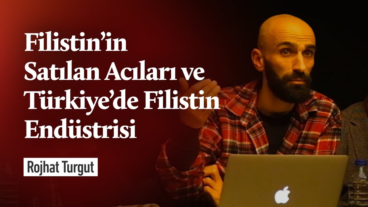 Filistin'in Satılan Acıları ve Türkiye'de Filistin Endüstrisi - Rojhat Turgut