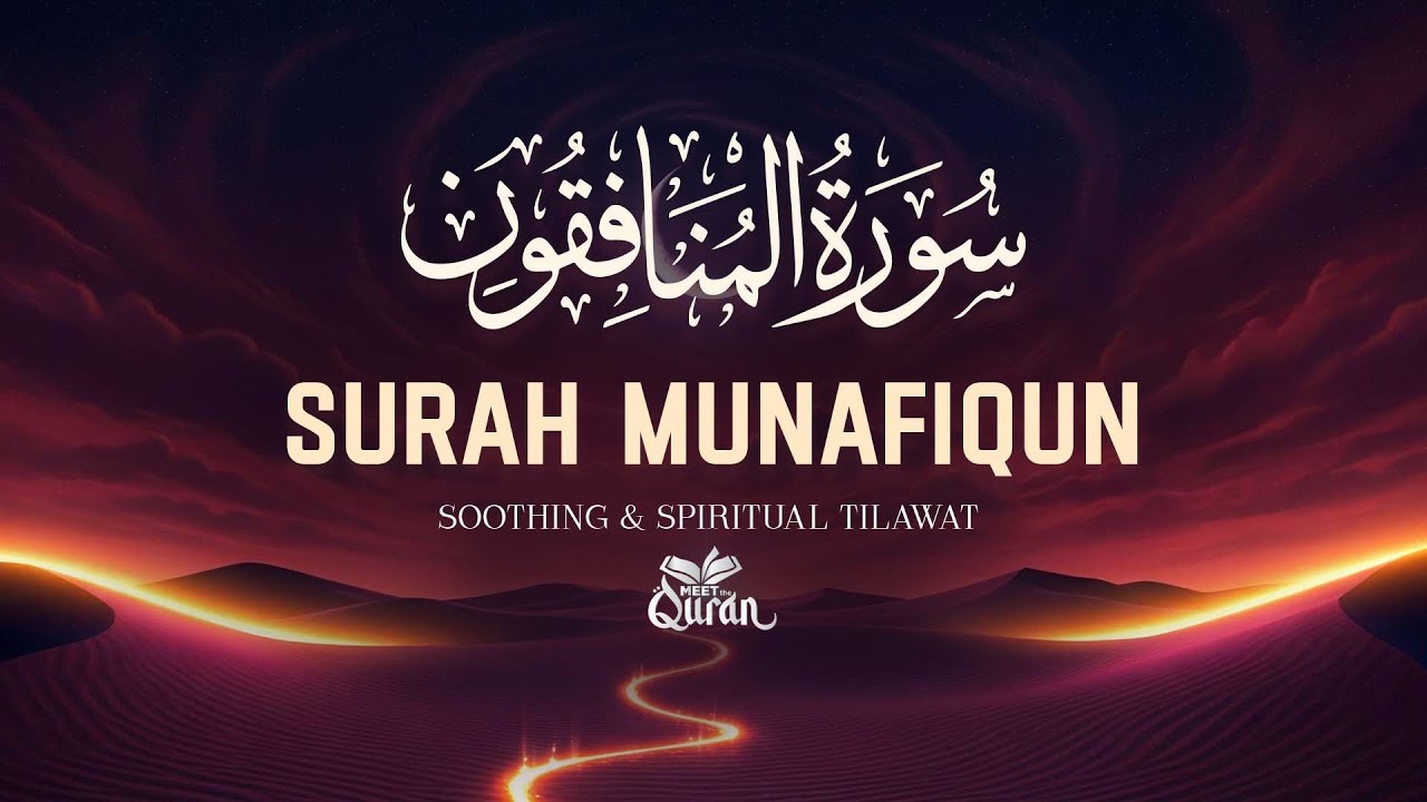 Surah Al-Munafiqun | Deep Voice Recitation | Soothing & Spiritual Quran Tilawat | Meet The Quran