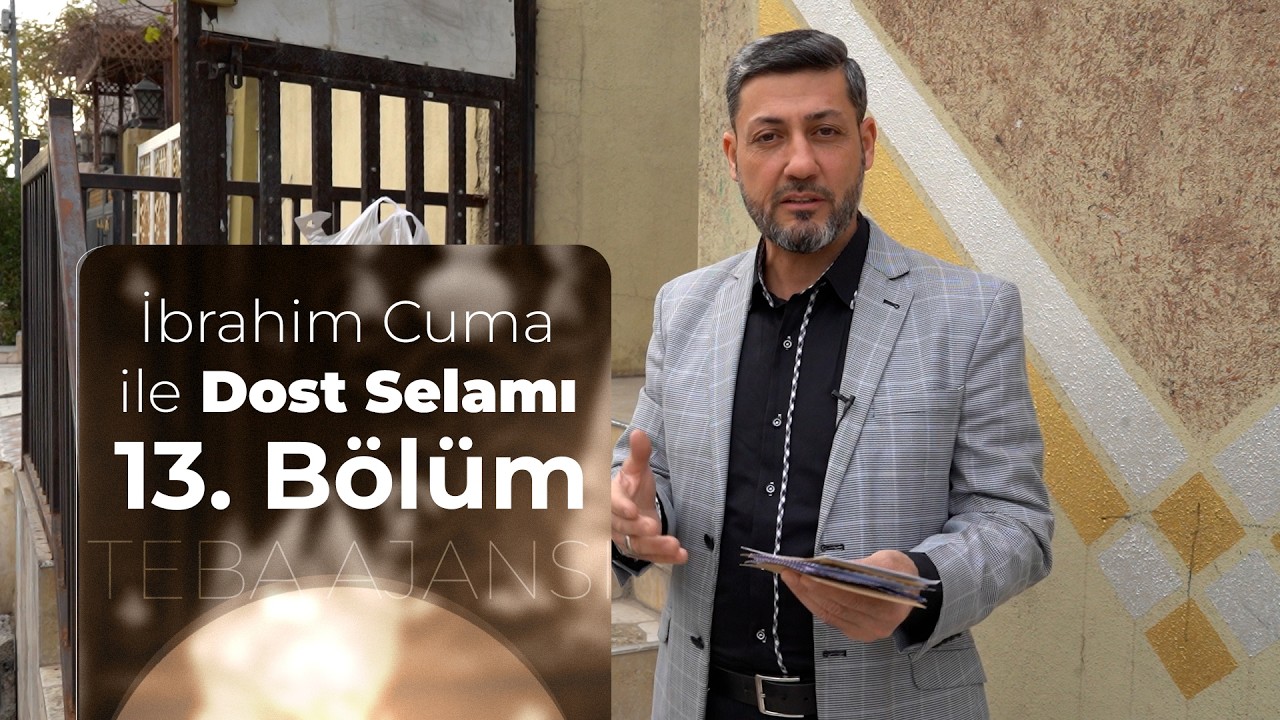 Dost Selamı programının 13. bölümü yayında