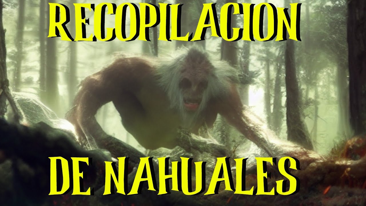 NAHUALES ATERRADORES RECOPILACION -  RELATOS DE TERROR NARRADOS EN ESPAÑOL-arlof
