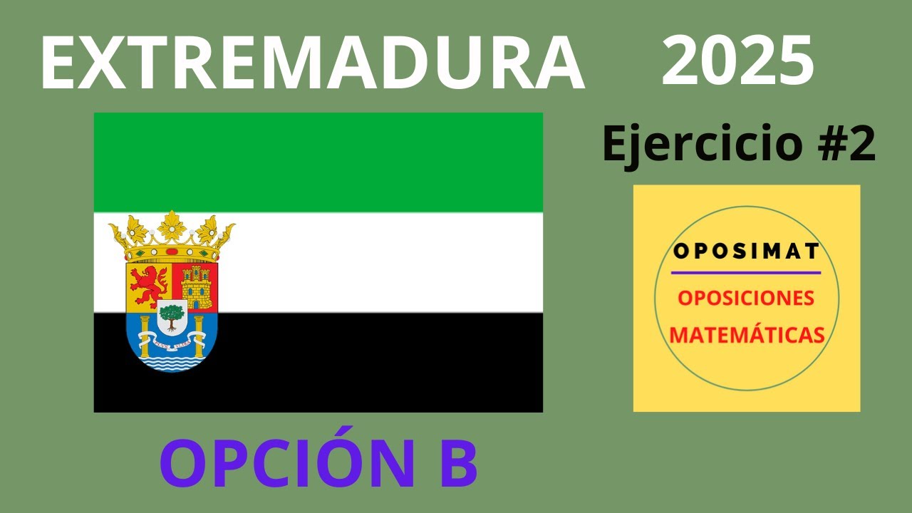 Ejercicio 2 Extremadura 2025 Opción B