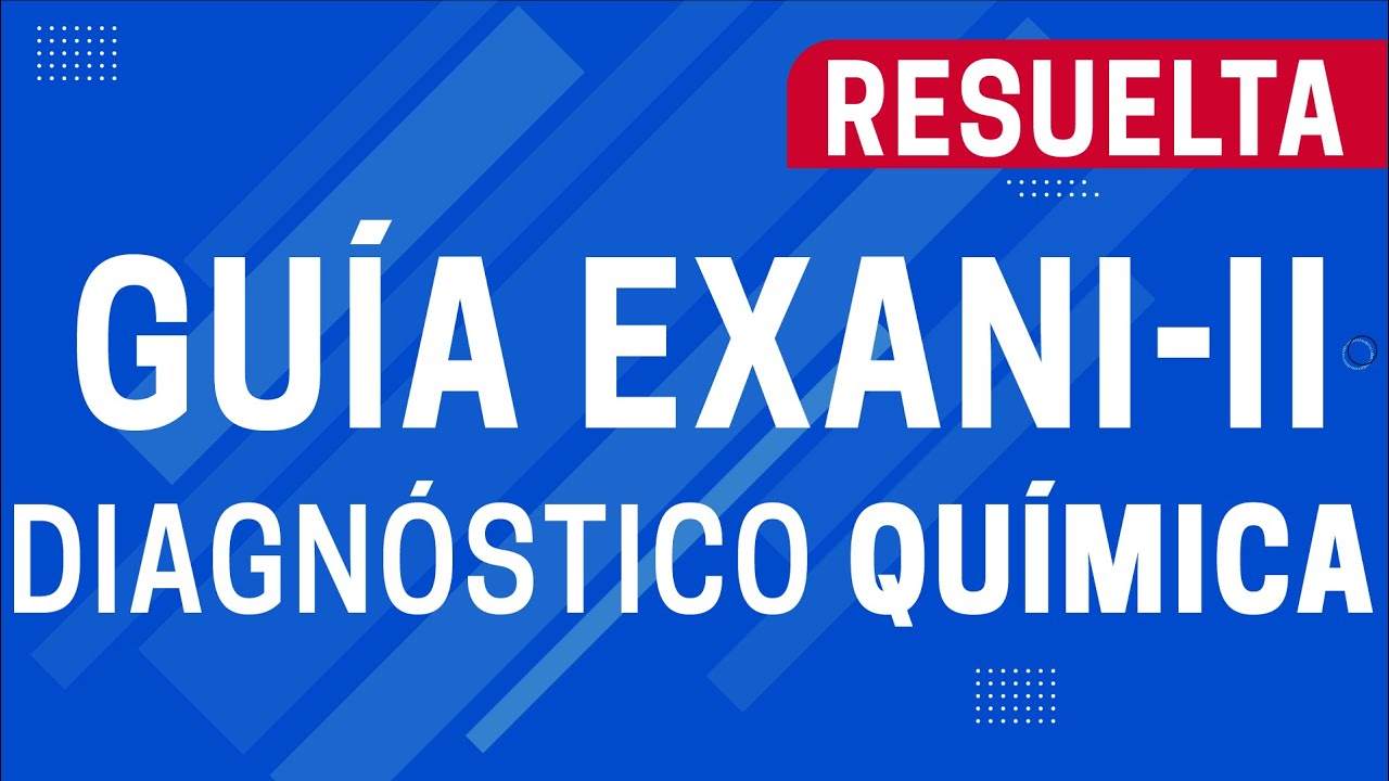 Guía EXANI-II - QUÍMICA Diagnóstico 2021