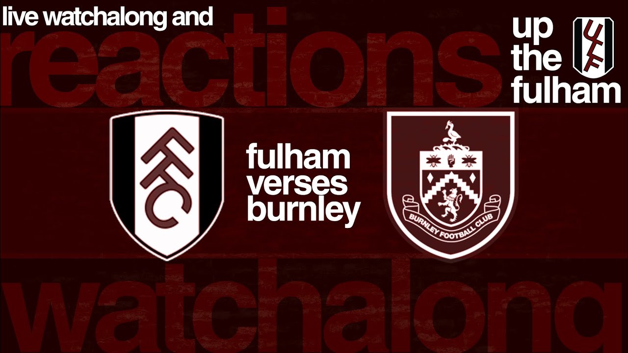 Up the Fulham – Fulham @ Burnley Watch Along (Premier League 2025 December 13, 2025)