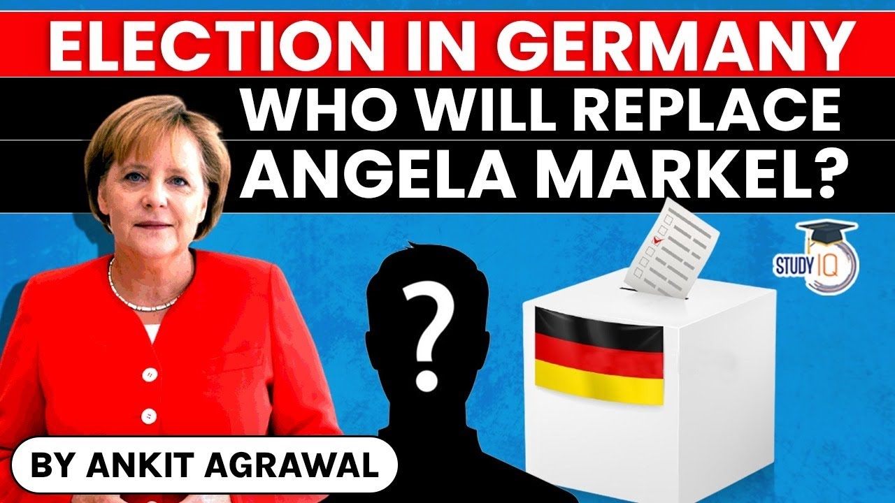 German Election 2021 - Who will replace Angela Markel as Chancellor of Germany? Geopolitics UPSC