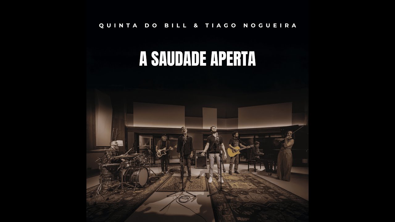 A Saudade Aperta - Quinta do Bill & Tiago Nogueira
