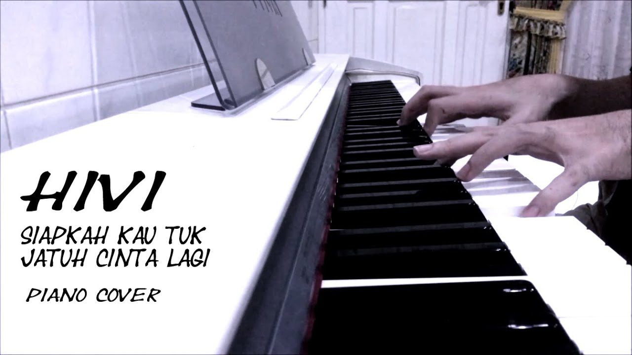 HiVi - Siapkah Kau Tuk Jatuh Cinta Lagi Piano Cover