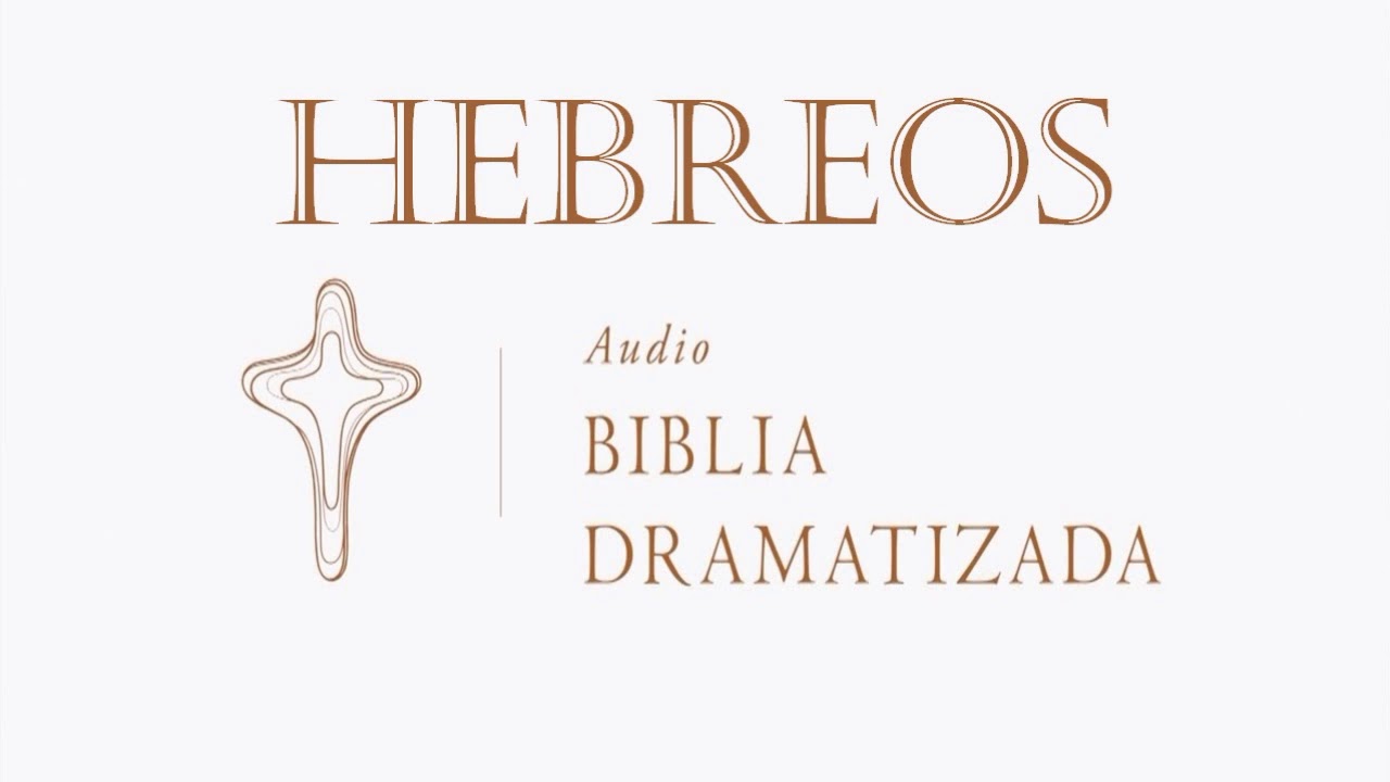 58  HEBREOS   AUDIO BIBLIA DRAMATIZADA   NUEVA TRADUCCIÓN VIVIENTE