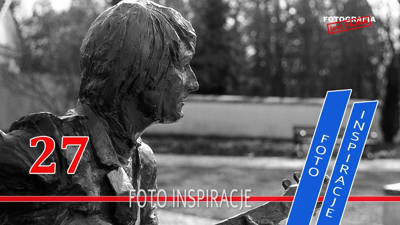 ▶️ 27 - Foto Inspiracje  - Fotografia jest Fajna