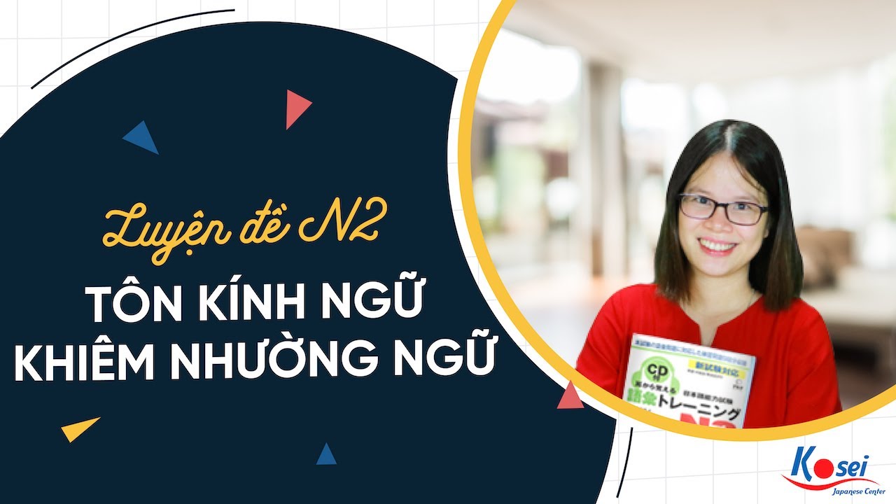 Luyện đề N2 - TÔN KÍNH NGỮ + KHIÊM NHƯỜNG NGỮ