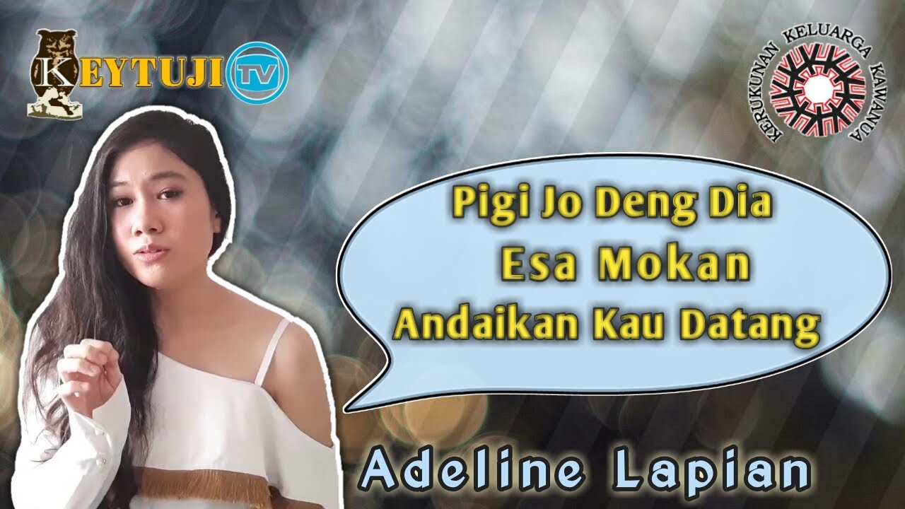 Keytuji feat Adeline Lapian | Pigi Jo Deng Dia ~ Esa Mokan ~ Andaikan Kau Datang