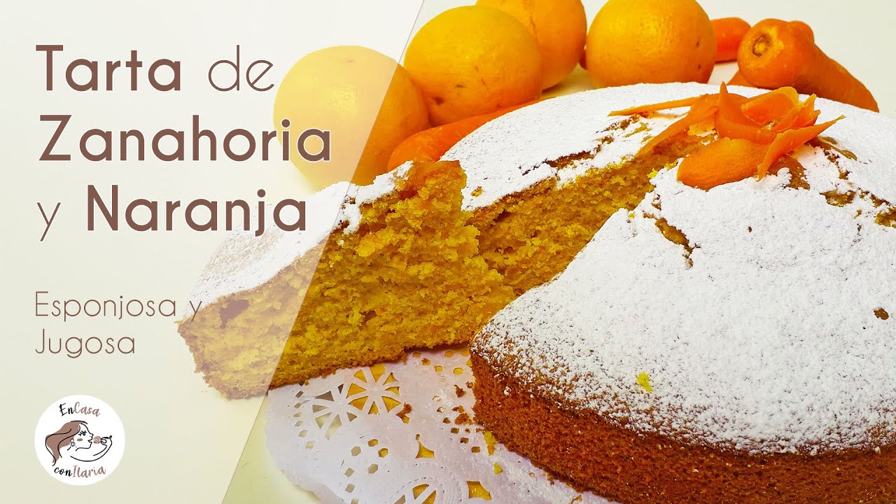 TARTA DE ZANAHORIA Y NARANJA ¡ MUY ESPONJOSA !