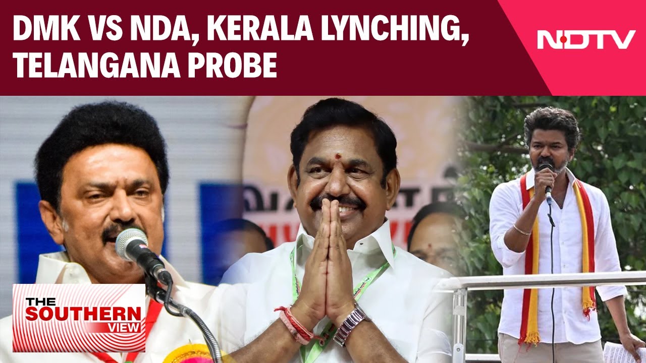 Tamil Nadu News | DMK vs NDA, Kerala Lynching, Telangana Probe: Big Stories From The South