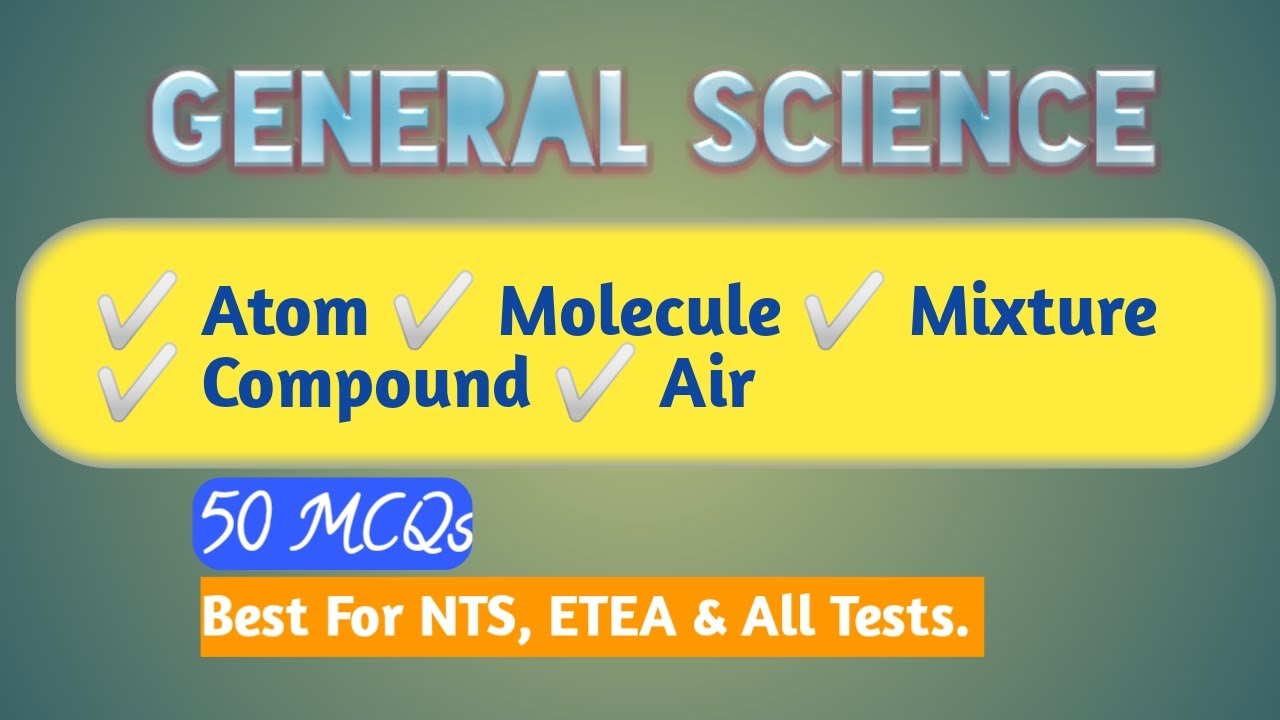 General Science | Atoms | Molecule | Mixture | Compound | Air | mcqs |