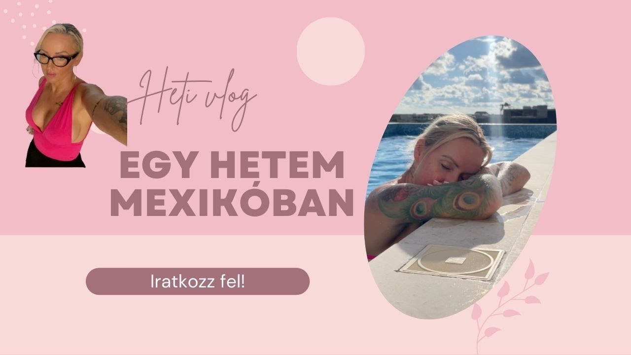Egy hetem Mexikóban | strandolás, medencézés, esti party | Nagyváradi Nelli