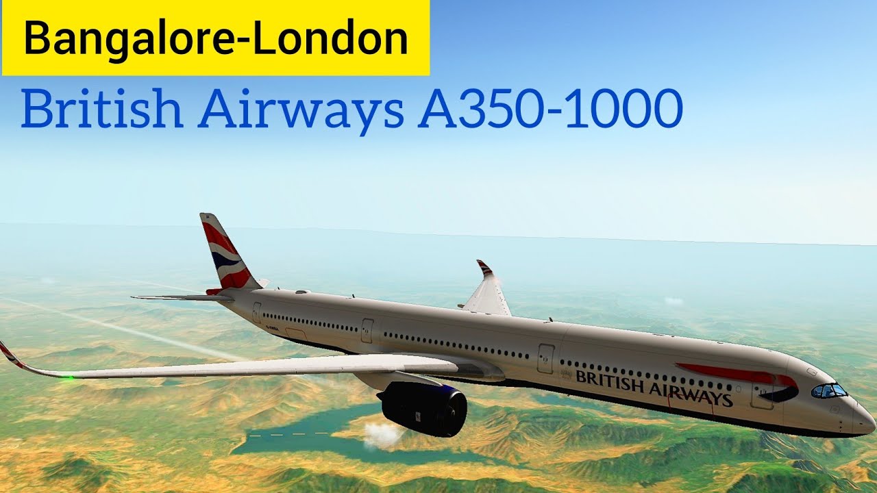 I need to fly to India more... | Bangalore (VOBL) to London (EGLL) | British Airways A350-1000 | RFS