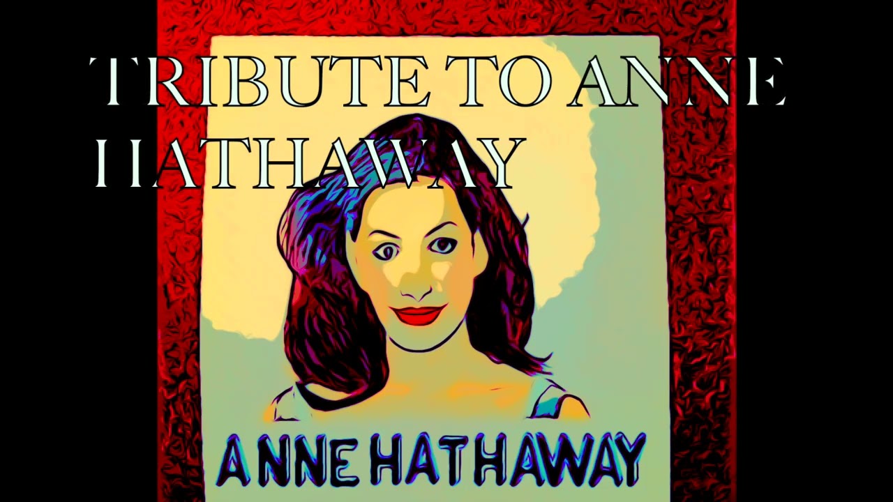 Tribute to Anne Hathaway - The Amber Hour