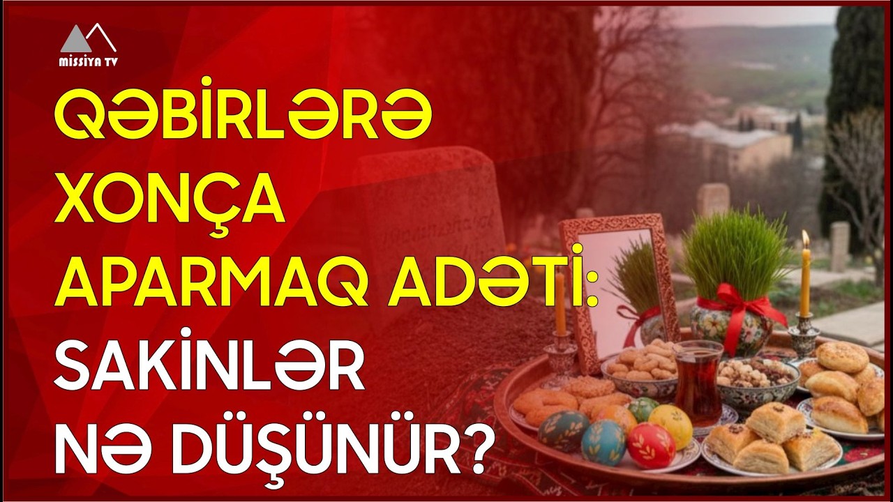 🔴 Qəbirlərə xonça aparmaq adəti: Sakinlər nə düşünür?