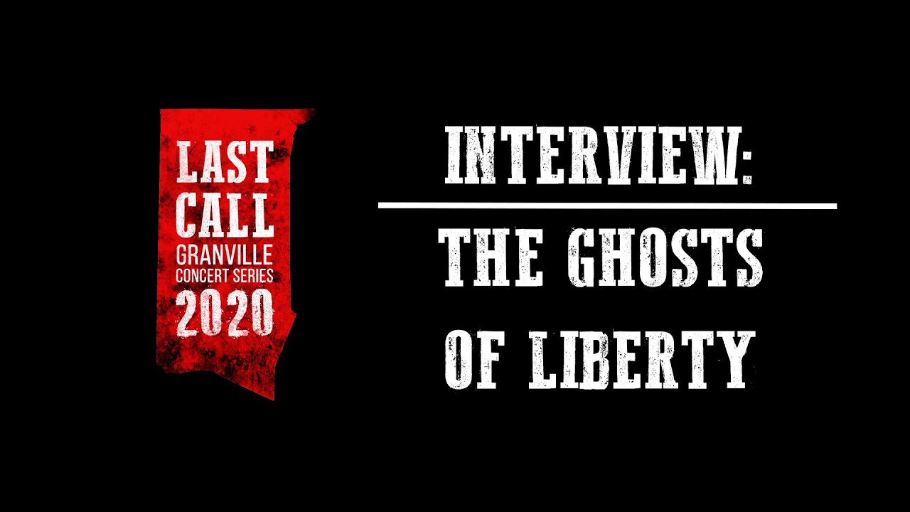 The Ghosts of Liberty Interview - Last Call Granville Concert Series (2020)