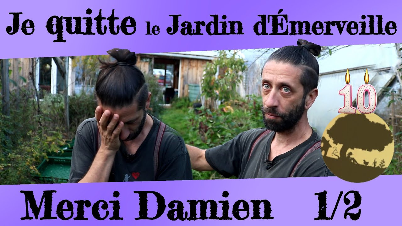 Je quitte le Jardin d'Émerveille !   Merci Damien  1/2