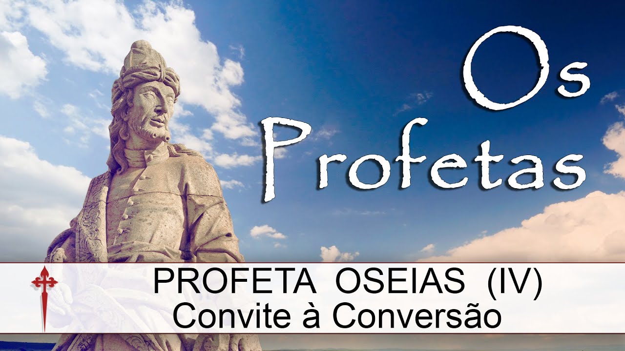Os Profetas XVI (Oseias) - Convite à Conversão