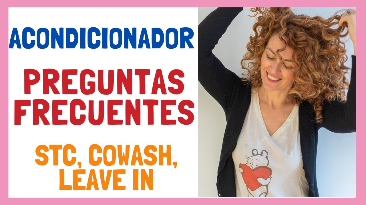 ACONDICIONADORES: Preguntas frecuentes (STC, cowash, leave in...)