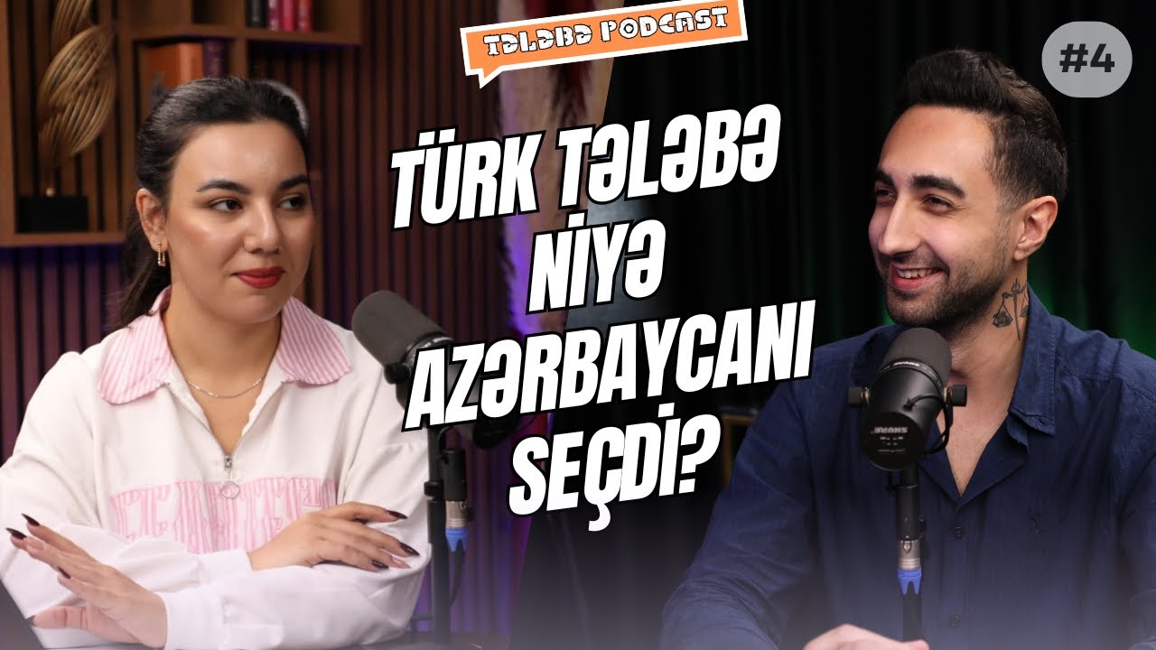 T&Uuml;RK TƏLƏBƏ NİYƏ AZƏRBAYCANI SE&Ccedil;Dİ? | TƏLƏBƏ PODCAST