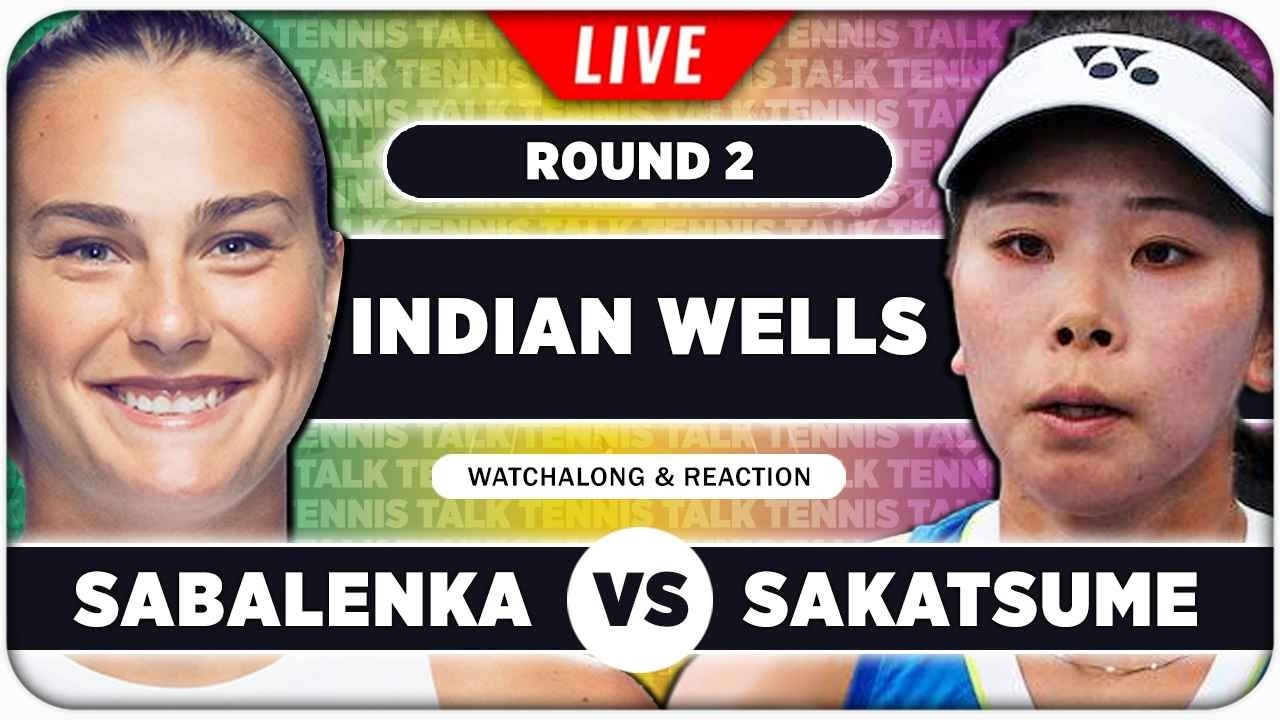 SABALENKA vs SAKATSUME • WTA Indian Wells 2026 • LIVE Tennis Watchalong