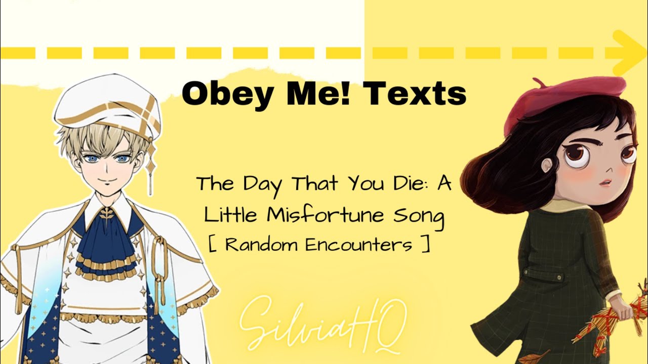 Obey Me! Texts [] The Day That You Die: A Little Misfortune Song - SilviaHQ texts