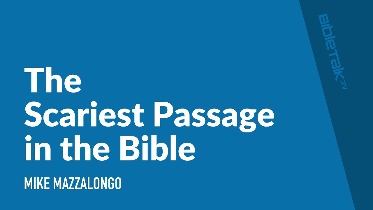 What is the Scariest Passage in the Bible? – Mike Mazzalongo | BibleTalk.tv