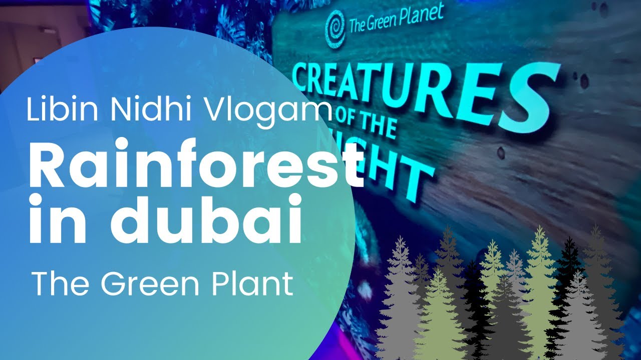 The Green Planet, Dubai II Places to visit in Dubai II Vlog No 3