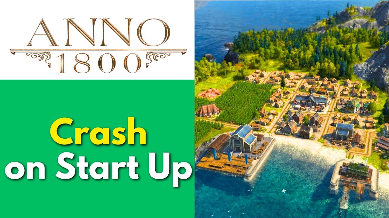Fix Anno 1800 Keeps Crashing on Startup | Quick Guide