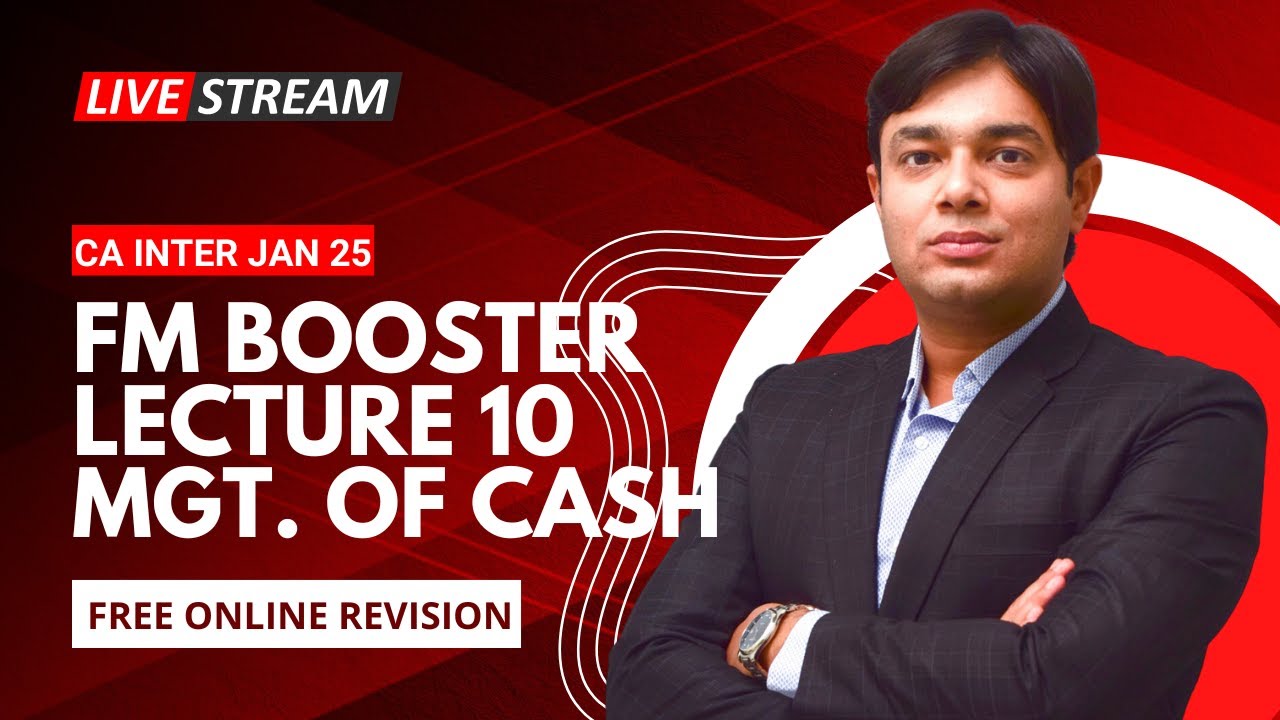 FM BOOSTER LECTURE 10 MANAGEMENT OF CASH