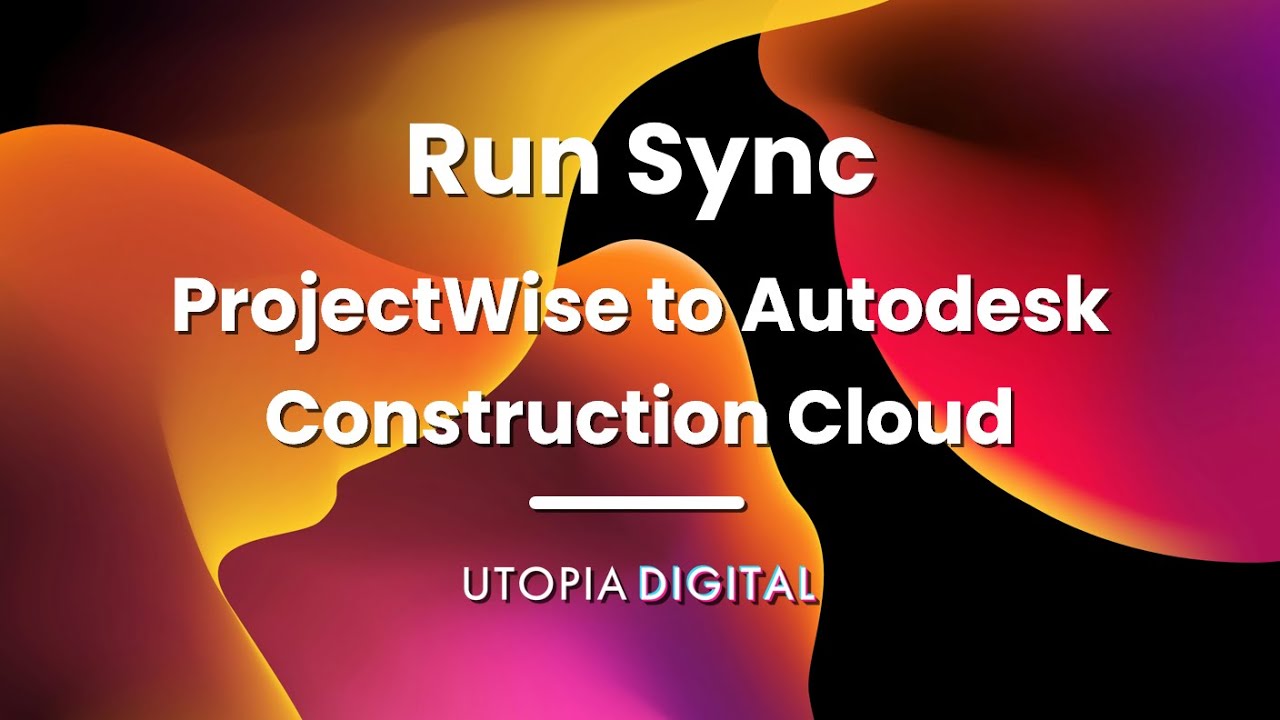 Utopia Digital | CDE Sync - Running a Sync from ProjectWise to Autodesk Construction Cloud