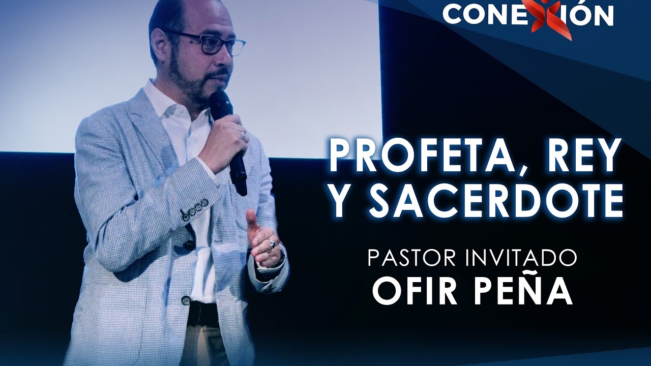 Profeta, Rey y Sacerdote - Pr Invitado Ofir Peña