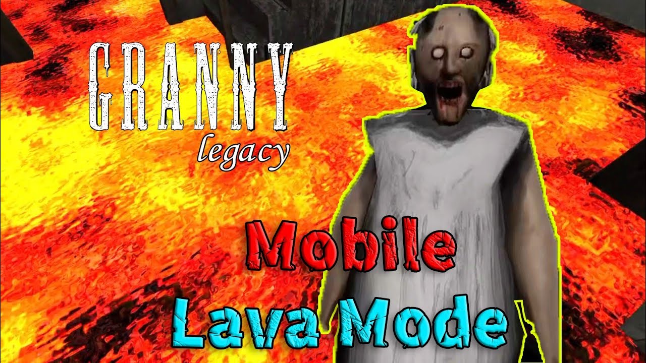 First play Lava mode MOBILE 【Granny Legacy 1.2.1】