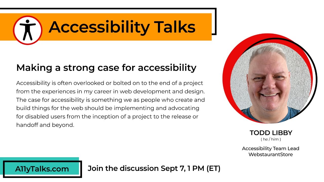 Making a Strong Case for Accessibility - Todd Libby (A11yTalks - Sep 2022)