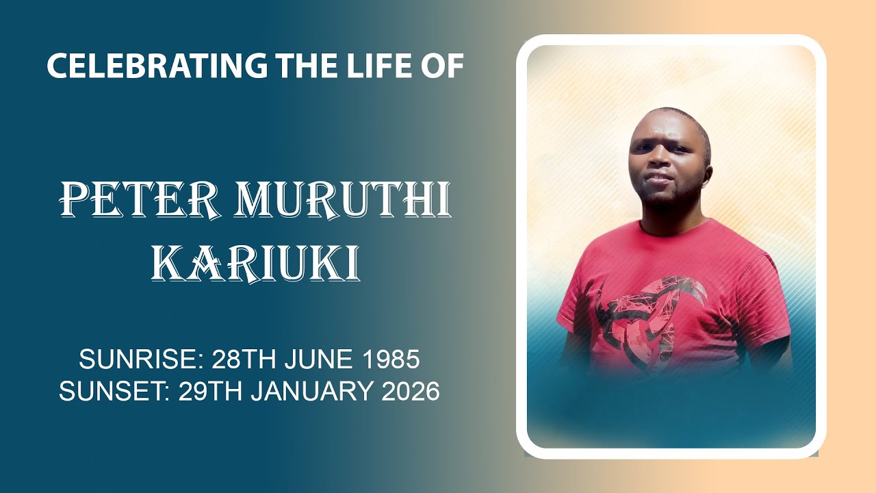 CELEBRATING THE LIFE OF PETER MURUTHI KARIUKI 6TH JAN 2026.