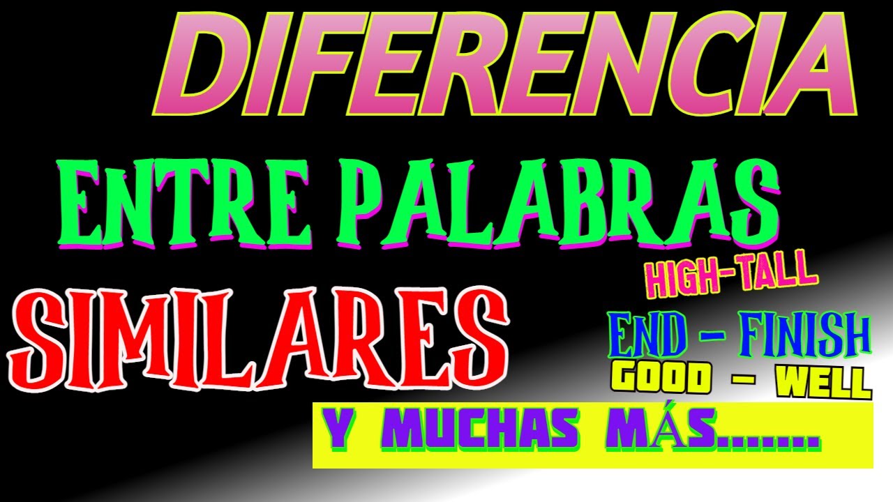 DIFERENCIAS  DE PALABRAS SIMILARES