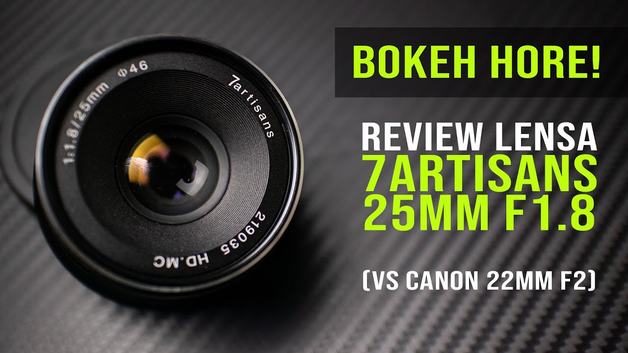 Review Lensa 7artisans 25mm f1.8  (vs Canon 22mm f2)