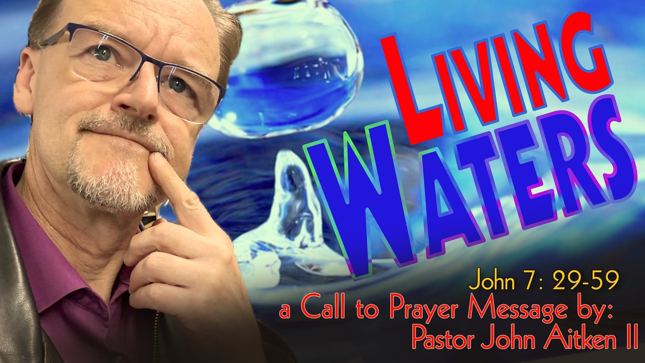 EP262 - LIVING WATERS  - Call to Prayer - John 7: 29 - 52