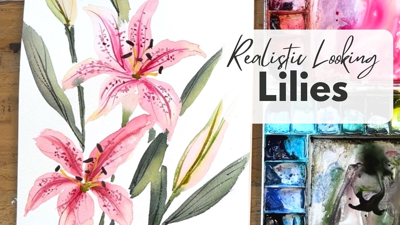 How to Paint Realistic Looking Lilies in Loose Watercolour Style