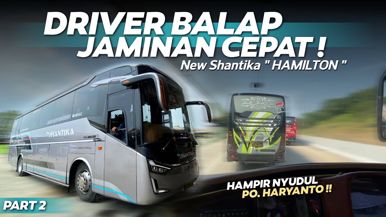 HAMPIR AJA NYUNDUL HARYANTO🥵‼️- Trip Part 2 Bersama New Shantika SE4 “ Hamilton “ Jakarta - Kudus