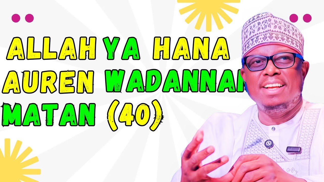 Mata 40 Da Allah Ya Karamta Ka Aurensu || Sheikh Aminu Ibrahim Daurawa