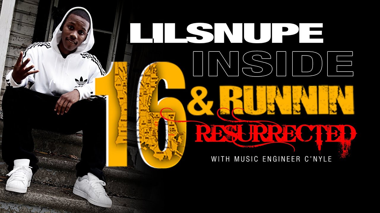 Lil Snupe: Inside 16 & Runnin Resurrected w/ C’Nyle