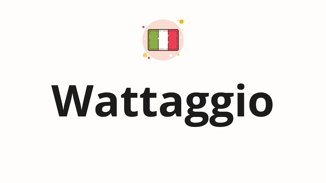 How to pronounce Wattaggio