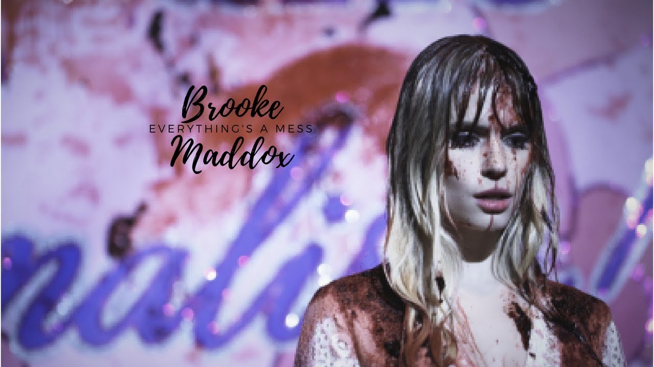 Brooke Maddox  - Everything's a mess