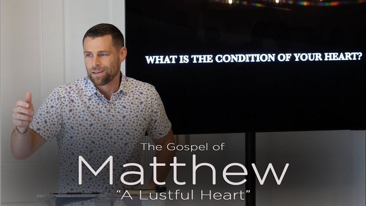 A Lustful Heart | Matthew 5:27-30 | Pastor Dave Smith